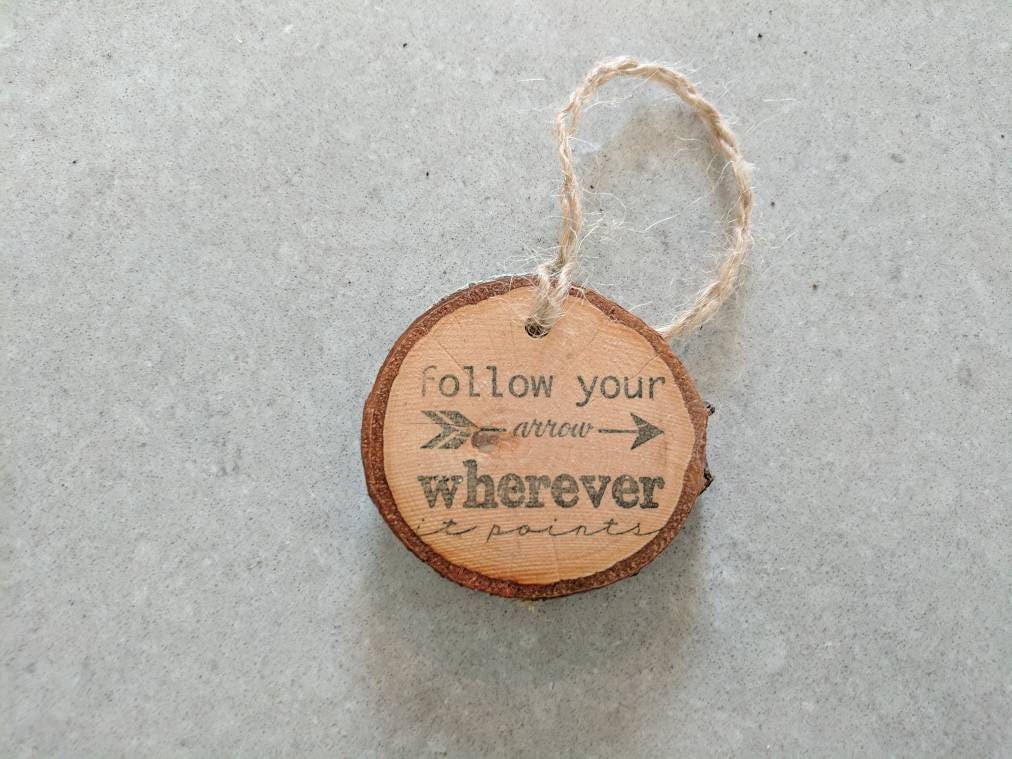 Follow Your Arrow Wherever It Points - Birch Log Slice Ornament